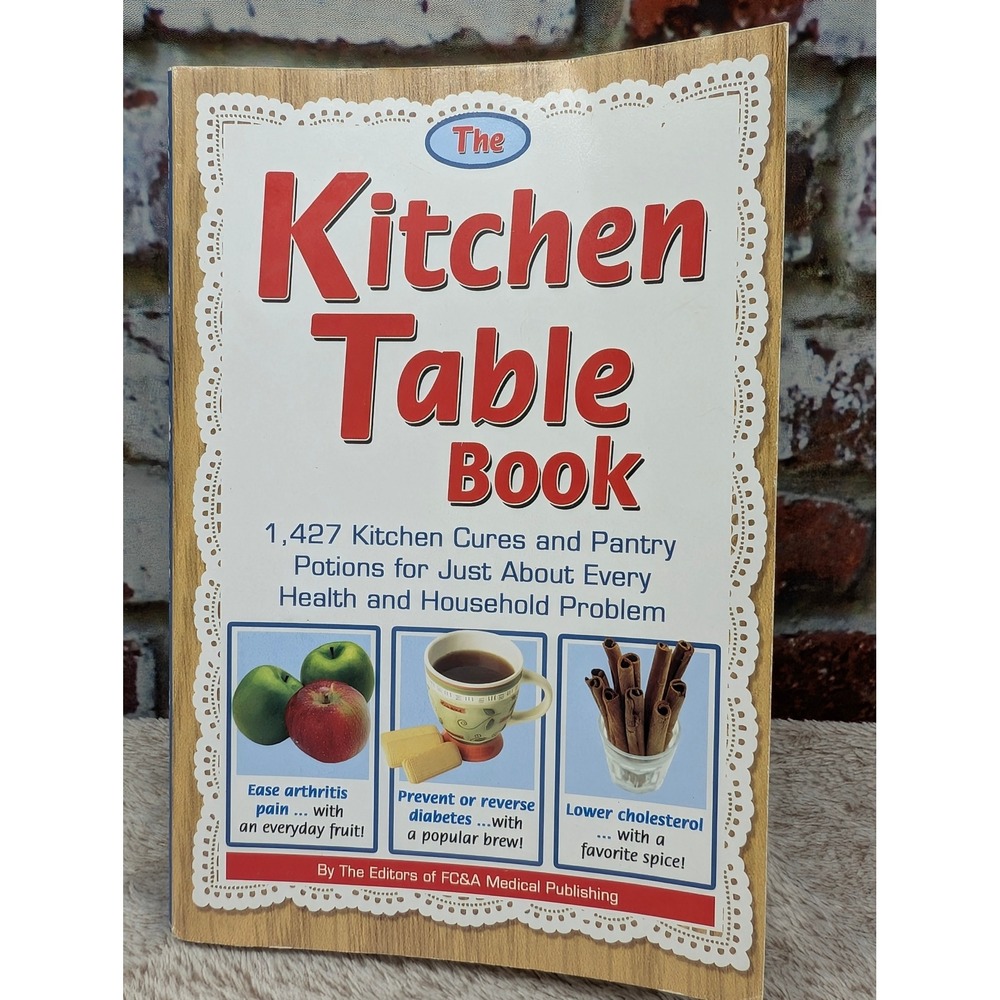 The Kitchen Table Book 1427 Kitchen Cures Pantry Potions FC&A Medical Publishing
